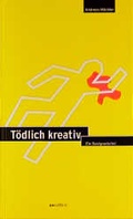 Cover: T&ouml;dlich kreativ - avedition