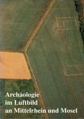 Cover: Arch&auml;ologie im Luftbild an Mittelrhein und Mosel - Gesellschaft f&uuml;r Arch&auml;ologie an Mittelrhein und Mosel e.V.