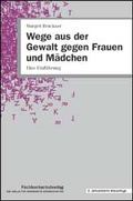 Cover: Wege aus der Gewalt gegen Frauen und M&auml;dchen - Schulz-Kirchner
