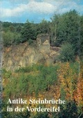 Cover: Antike Steinbr&uuml;che in der Vordereifel - Gesellschaft f&uuml;r Arch&auml;ologie an Mittelrhein und Mosel e.V.