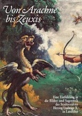 Cover: Von Arachne bis Zeuxis - Bayerische Verw. d. staatl. Schl&ouml;sser, G&auml;rten u. Seen