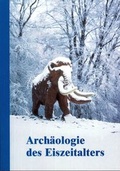 Cover: Arch&auml;ologie des Eiszeitalters - Gesellschaft f&uuml;r Arch&auml;ologie an Mittelrhein und Mosel e.V.