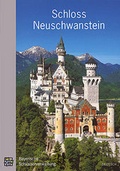 Cover: Schloss Neuschwanstein - Bayerische Verw. d. staatl. Schl&ouml;sser, G&auml;rten u. Seen
