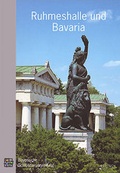 Cover: Ruhmeshalle und Bavaria - Bayerische Verw. d. staatl. Schl&ouml;sser, G&auml;rten u. Seen