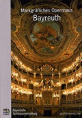 Cover: Markgr&auml;fliches Opernhaus Bayreuth - Bayerische Verw. d. staatl. Schl&ouml;sser, G&auml;rten u. Seen