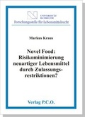 Cover: Novel Food: Risikominimierung neuartiger Lebensmittel durch Zulassungsrestriktionen? - P.C.O.-Verlag