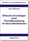 Cover: Ethische Grundlagen einer Priorit&auml;tensetzung im Gesundheitswesen - P.C.O.-Verlag