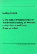 Cover: Generische Unterst&uuml;tzung von Information Sharing im Kontext computer-unterst&uuml;tzter Gruppenarbeit - utzverlag GmbH
