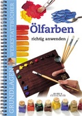 Cover: &Ouml;lfarben richtig anwenden - Edition Michael Fischer / EMF Verlag