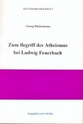 Cover: Zum Begriff des Atheismus bei Ludwig Feuerbach - Angelika Lenz Verlag