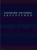 Cover: Leonhard Oesterle - Skulpturen - Stadt Bietigheim-Bissingen St&auml;dt. Galerie