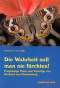 Cover: Die Wahrheit soll man nie f&uuml;rchten! - Angelika Lenz Verlag