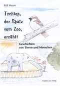 Cover: Tschiep, der Spatz vom Zoo, erz&auml;hlt - Angelika Lenz Verlag