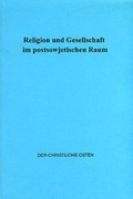 Cover: Religion und Gesellschaft im postsowjetischen Raum - Der Christliche Osten
