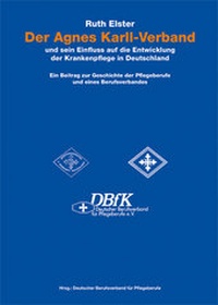 Abbildung von: Der Agnes Karll-Verband und sein Einfluss auf die Entwicklung der Krankenpflege in Deutschland - Mabuse