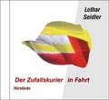 Cover: Der Zufallskurier in Fahrt - Seidler, Lothar