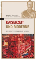 Cover: Kaiserzeit und Moderne - Berlin Story Verlag GmbH