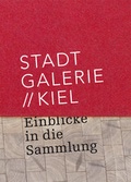 Cover: Stadtgalerie Kiel - Stadt Kiel