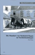 Cover: Die Mundart von S&auml;chsisch-Regen in Nordsiebenb&uuml;rgen - Arbeitskreis f. Siebenb&uuml;rgische Landeskde
