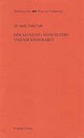 Cover: Der S&auml;ugling, seine Eltern und ihr Kinderarzt - Zeitler, P