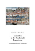 Cover: Exulanten in der Reichstadt Regensburg - Eine familiengeschichtliche Untersuchung - Gesellschaft f. Familienforschung in Franken