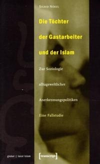 Abbildung von: Die Töchter der Gastarbeiter und der Islam - transcript