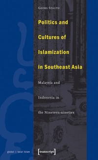 Abbildung von: Politics and Cultures of Islamization in Southeast Asia - transcript