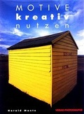 Cover: Motive kreativ nutzen - Photographie