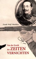 Cover: Von der Erotik des Zeiten vernichten - Galrev Druck- u. V.-G.