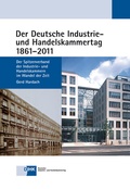 Cover: Der Deutsche Industrie- und Handelskammertag 1861 - 2011 - DiHK Verlag