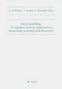 Enlarge image Cover: Mind Modelling: A Cognitive Science Approach to Reasoning, Learning and Discovery - Pabst Science Publishers