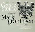 Cover: Grenzsteine der Stadt Markgr&ouml;ningen - Stadt Markgr&ouml;ningen