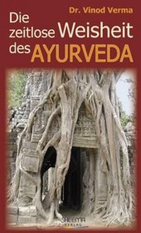 Abbildung von: Die zeitlose Weisheit des Ayurveda - Sheema-Medien-Verlag