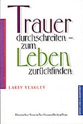 Cover: Trauer durchschreiten - zum Leben zur&uuml;ckfinden - Deutscher Verein f. Gesundheitspflege