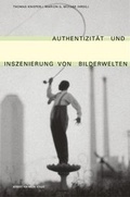 Bild: Authentizität und Inszenierung von Bilderwelten - Herbert von Halem Verlag