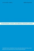 Cover: Europ&auml;ische Union und mediale &Ouml;ffentlichkeit - Herbert von Halem Verlag