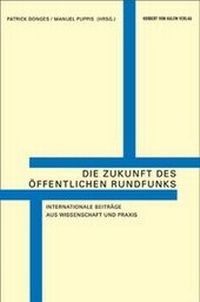 Abbildung von: Die Zukunft des öffentlichen Rundfunks - Herbert von Halem Verlag