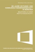 Cover: 80 Jahre Zeitungs- und Kommunikationswissenschaft in M&uuml;nchen - Herbert von Halem Verlag