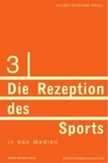 Bild: Die Rezeption des Sports in den Medien - Herbert von Halem Verlag