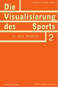 Bild: Die Visualisierung des Sports in den Medien - Herbert von Halem Verlag