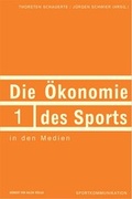 Cover: Die &Ouml;konomie des Sports in den Medien - Herbert von Halem Verlag
