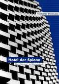 Cover: Hotel der Spione - Der Landesbeauftragte f&uuml;r Mecklenburg-Vorpommern f&uuml;r die Aufarbeitung der SED-Diktatur