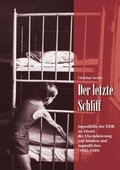 Cover: Der letzte Schliff - Der Landesbeauftragte f&uuml;r Mecklenburg-Vorpommern f&uuml;r die Aufarbeitung der SED-Diktatur