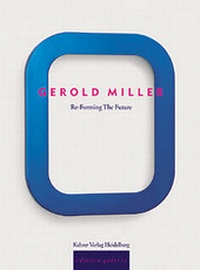 Enlarge image Cover: Gerold Miller. Re-Forming the Future - Kehrer Verlag