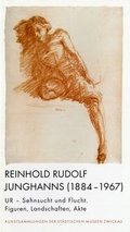 Cover: Reinhold Rudolf Junghanns (1884-1967) UR - Sehnsucht und Flucht - Stadt Zwickau