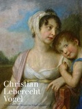 Cover: Christian Leberecht Vogel. Ein s&auml;chsischer Meister der Empfindsamkeit - Stadt Zwickau