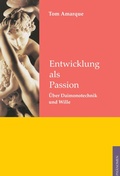 Cover: Entwicklung als Passion - Ph&auml;nomen Verlag