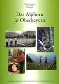 Cover: Das Alphorn in Oberbayern - Bayerischer Landesverein f. Heimatpflege