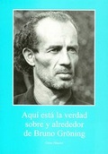 Cover: Hier ist die Wahrheit an und um Bruno Gr&ouml;ning - H&auml;usler, G