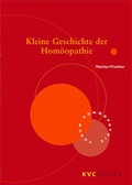 Cover: Kleine Geschichte der Hom&ouml;opathie - NATUR UND MEDIZIN  KVC Verlag